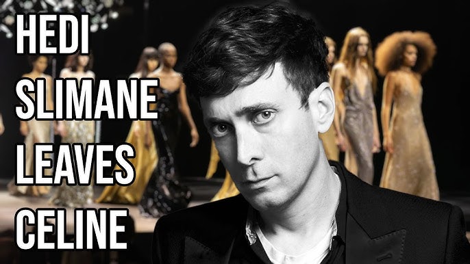 Why is Hedi Slimane Leaving Celine? The Truth Revealed Here