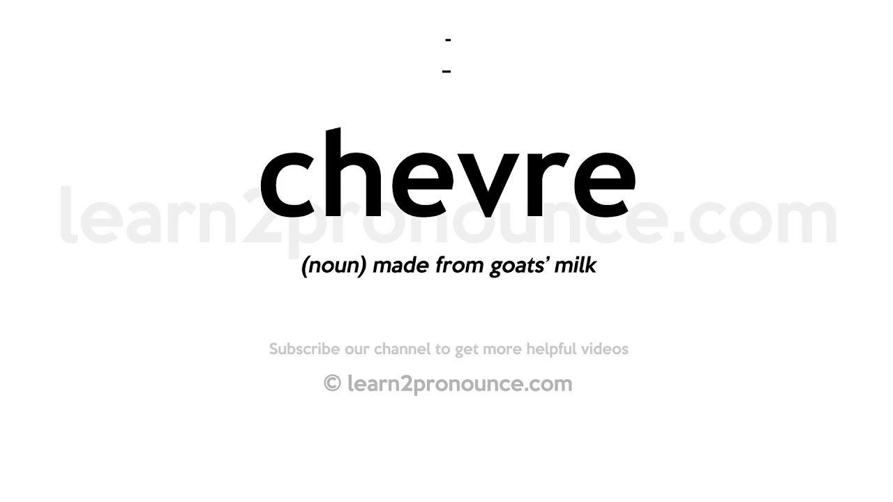 Pronunciation of Chevre: Tips and Tricks for Perfecting It