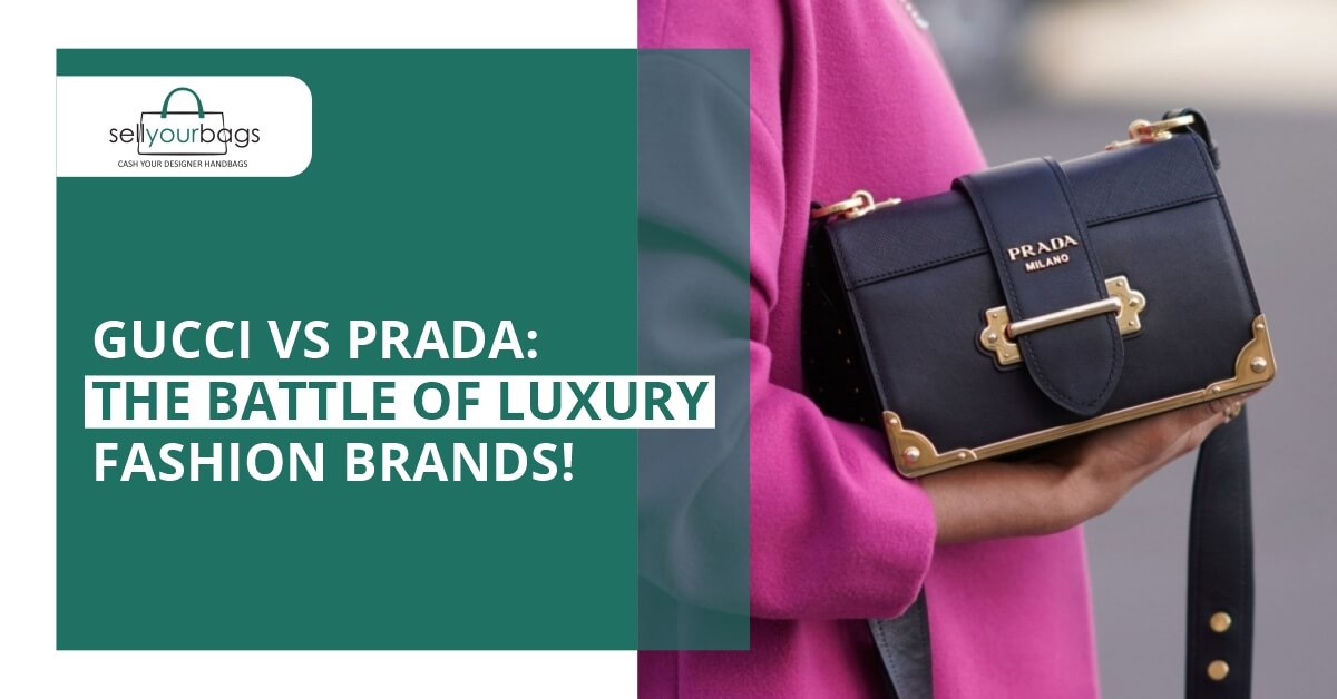 Gucci or Prada, A Detailed Comparison for You