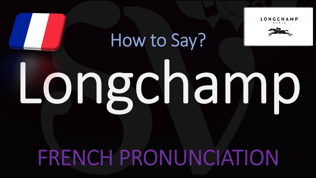Longchamp Pronunciation: Hear it, Learn it, Use it