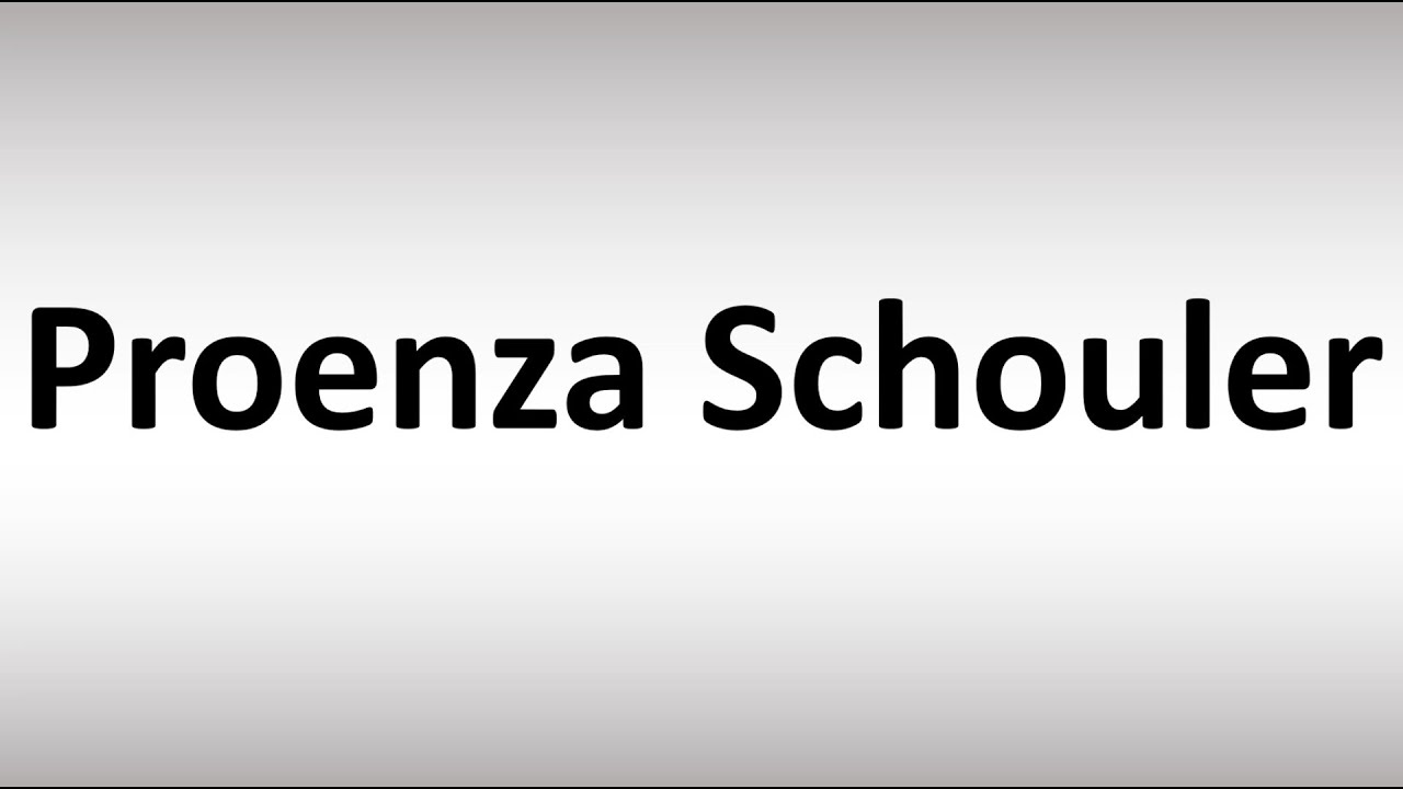 How to Say Proenza Schouler (The correct pronunciation you should know)