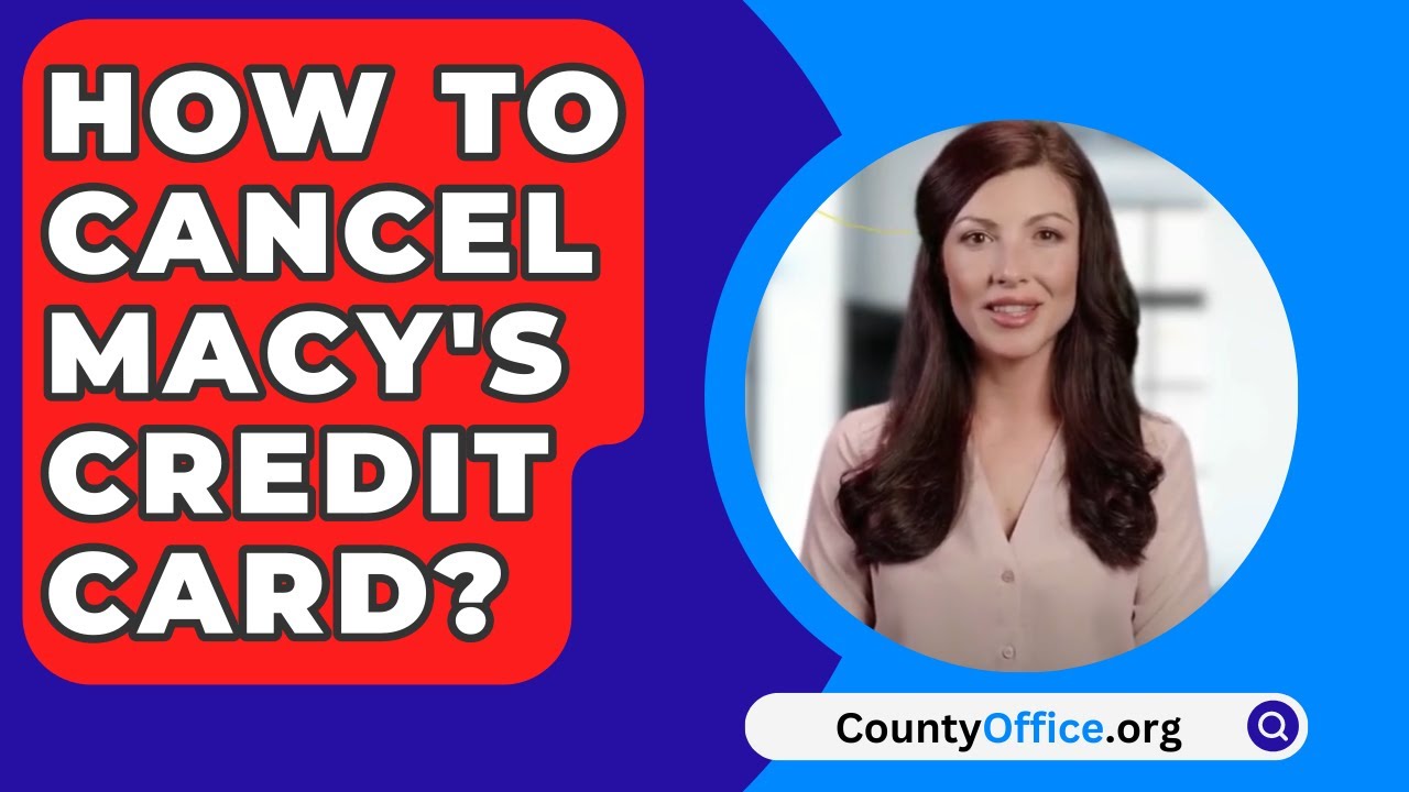 Need to Cancel Your Macys Credit Card? Follow These Instructions